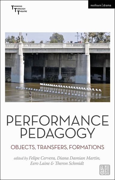 Felipe Cervera, Diana Damian Martin, Eero Laine, Theron Schmidt - Performance Pedagogy, Inbunden
