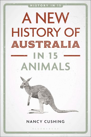 Nancy Cushing - New History of Australia in 15 Animals, Häftad