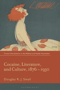 bokomslag Cocaine, Literature, and Culture, 1876-1930