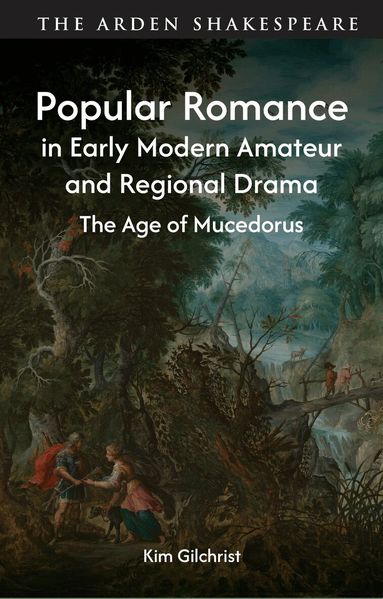 Kim Gilchrist - Popular Romance in Early Modern Amateur and Regional Drama, Inbunden