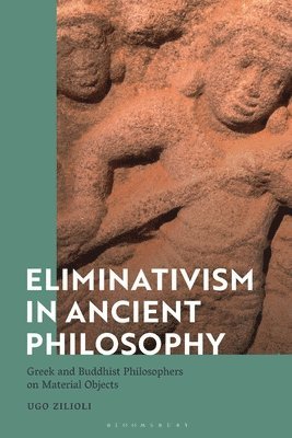 bokomslag Eliminativism in Ancient Philosophy: Greek and Buddhist Philosophers on Material Objects