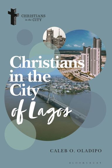 Caleb O. Oladipo, Dyron B. Daughrity - Christians in the City of Lagos, Inbunden
