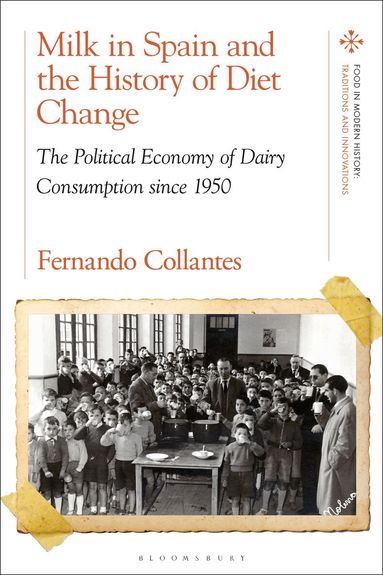 Fernando Collantes, Peter Scholliers, Amy Bentley - Milk in Spain and the History of Diet Change, Häftad