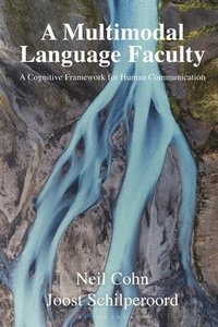 bokomslag A Multimodal Language Faculty: A Cognitive Framework for Human Communication