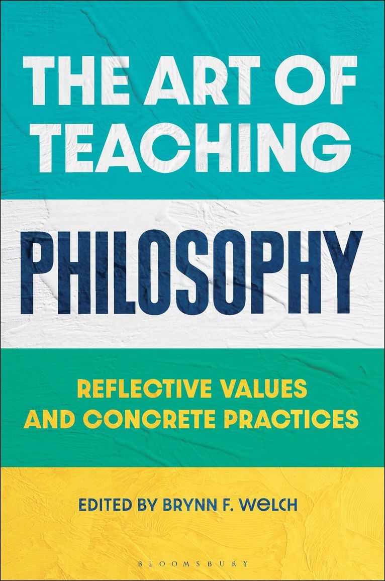 Brynn F. Welch, USA) Welch, Brynn F. (University of Alabama at Birmingham, Brynn F Welch - Art of Teaching Philosophy, Häftad