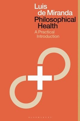 Luis de Miranda, Finland) Miranda, Dr Luis de (University of Turku, Luis De Miranda - Philosophical Health, Häftad