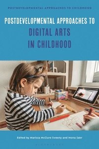 bokomslag Postdevelopmental Approaches to Digital Arts in Childhood