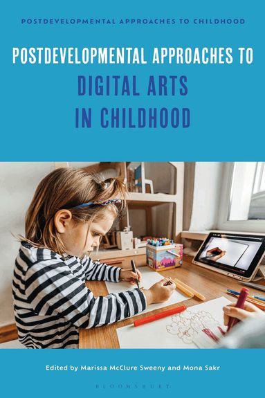 Marissa McClure Sweeny, Mona Sakr - Postdevelopmental Approaches to Digital Arts in Childhood, Inbunden