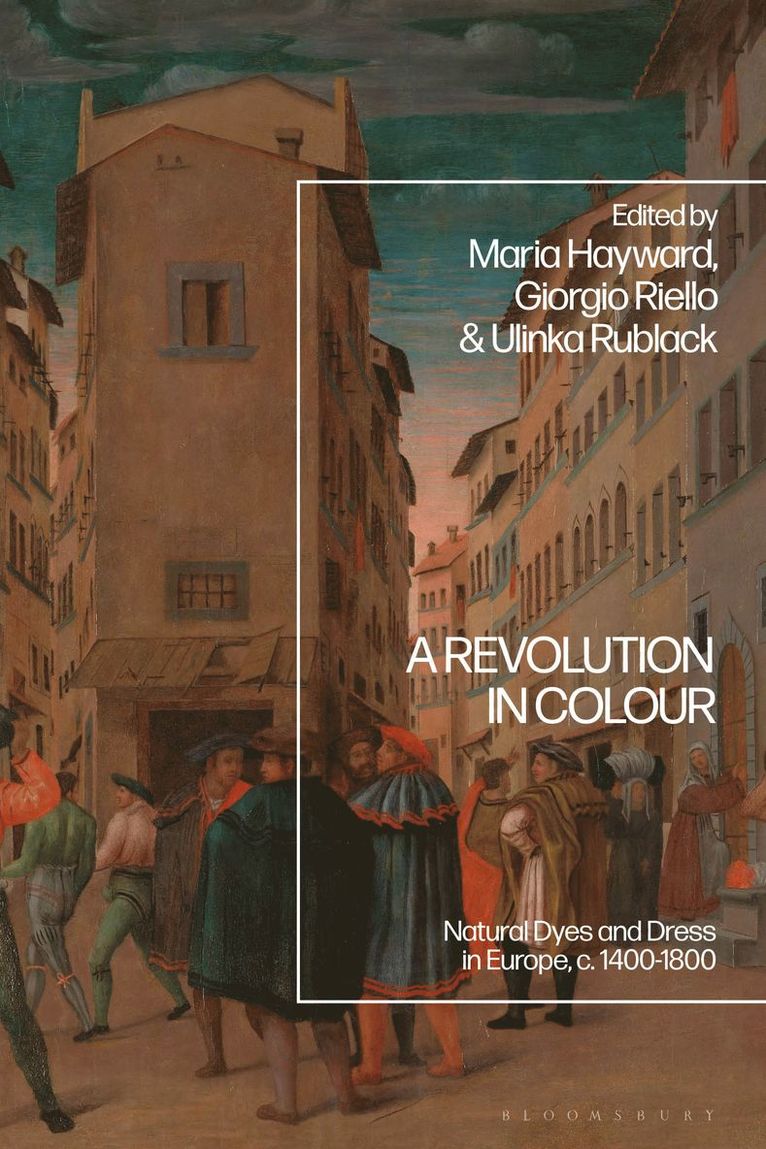 Giorgio Riello, Maria Hayward, Ulinka Rublack, UK) Riello, Prof. Giorgio (University of Warwick, UK) Hayward, Dr Maria (University of Southampton, UK) Rublack, Ulinka (Cambridge University - Revolution in Colour, Inbunden