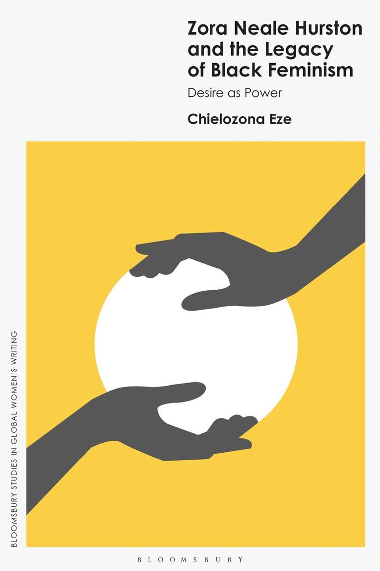Chielozona Eze, USA) Eze, Professor Chielozona (Bernard J. Brommel Distinguished Research professor of African and African American literary and cultural studies, Northeastern Illinois University, Marie Mulvey-Roberts, Jennifer Gustar - Zora Neale Hurston and the Legacy of Black Feminism, Inbunden