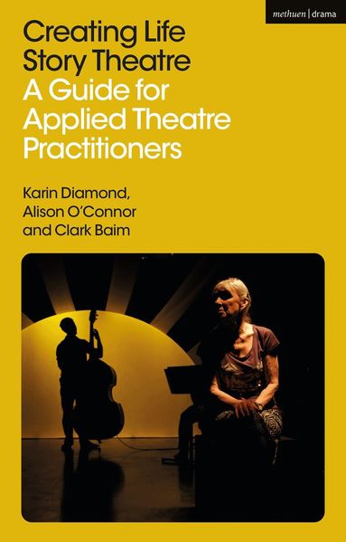 Karin Diamond, Alison O’Connor, Clark Baim - Creating Life Story Theatre, Inbunden