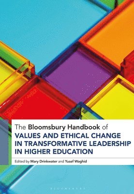 bokomslag Bloomsbury Handbook of Values and Ethical Change in Transformative Leadership in Higher Education