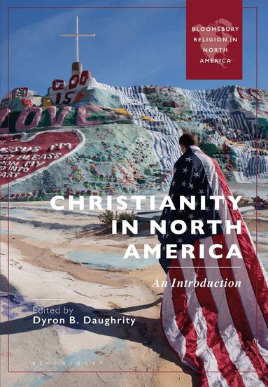 Dyron B. Daughrity - Christianity in North America, Inbunden