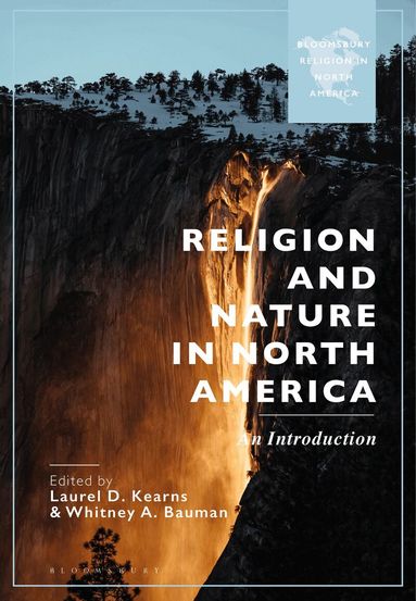 Laurel D. Kearns, Whitney A. Bauman - Religion and Nature in North America, Inbunden