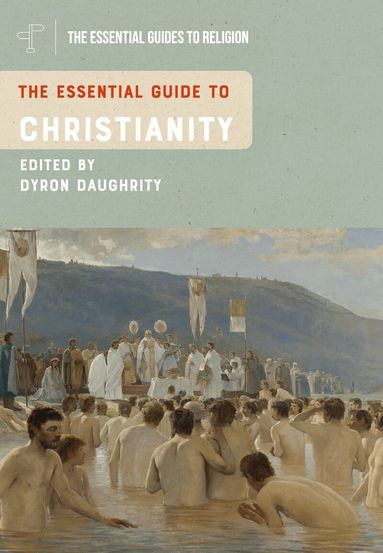 Dyron B. Daughrity - Essential Guide to Christianity, Häftad