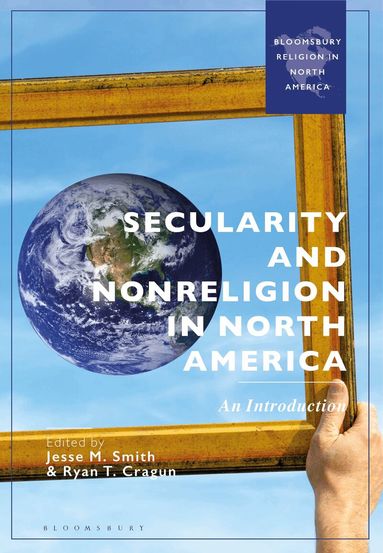 Jesse M. Smith, Ryan T. Cragun - Secularity and Nonreligion in North America, Häftad