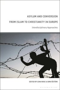 bokomslag Asylum and Conversion from Islam to Christianity in Europe