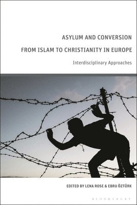 bokomslag Asylum and Conversion from Islam to Christianity in Europe