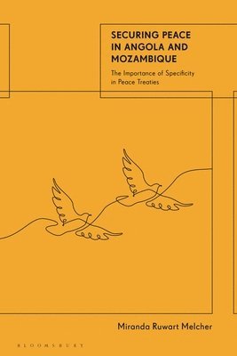 bokomslag Securing Peace in Angola and Mozambique: The Importance of Specificity in Peace Treaties