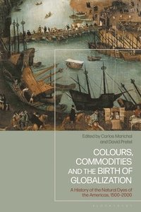 bokomslag Colours, Commodities and the Birth of Globalization