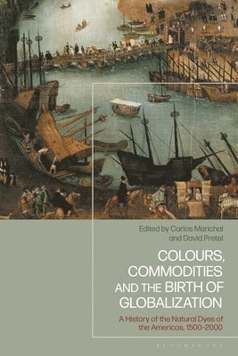 bokomslag Colours, Commodities and the Birth of Globalization