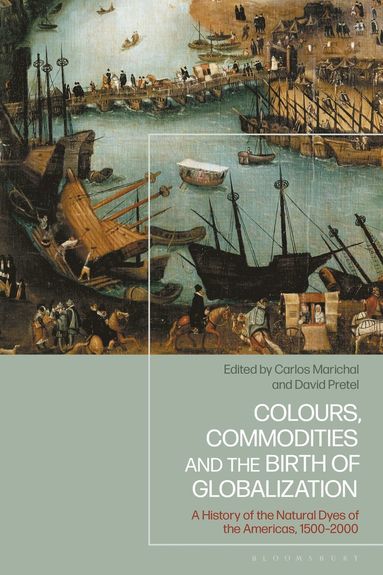 bokomslag Colours, Commodities and the Birth of Globalization