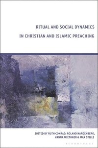 bokomslag Ritual and Social Dynamics in Christian and Islamic Preaching