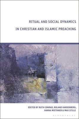bokomslag Ritual and Social Dynamics in Christian and Islamic Preaching