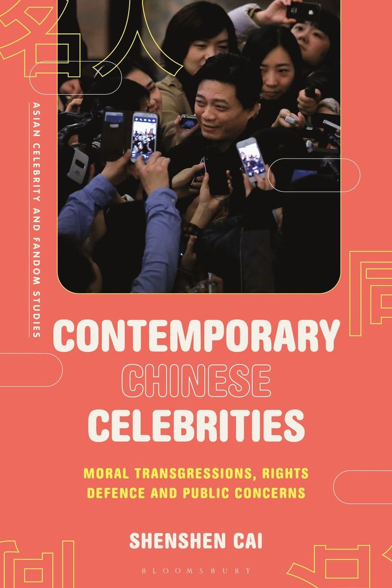 Contemporary Chinese Celebrities: Moral Transgressions, Rights Defence and Public Concerns 1