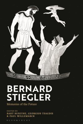 bokomslag Bernard Stiegler: Memories of the Future