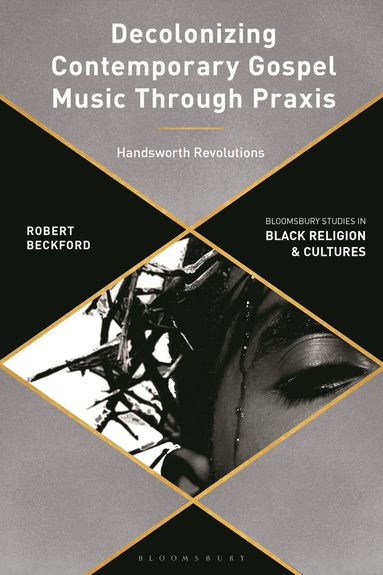 bokomslag Decolonizing Contemporary Gospel Music Through Praxis