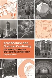 bokomslag Architecture and Cultural Continuity: The Making of Festival, Experience and Historicity