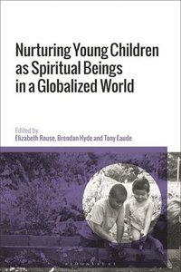 bokomslag Nurturing Young Children as Spiritual Beings in a Globalized World