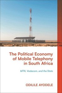 bokomslag The Political Economy of Mobile Telephony in South Africa