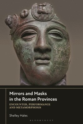 Shelley Hales, UK) Hales, Dr Shelley (University of Bristol - Mirrors and Masks in the Roman Empire, Inbunden