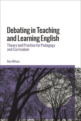 Ben WIlson, USA) WIlson, Ben (Independent Researcher, Ben Wilson - Debating in Teaching and Learning English, Häftad