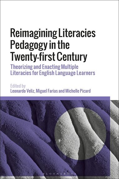Leonardo Veliz, Miguel Farias, Michelle Picard - Reimagining Literacies Pedagogy in the Twenty-first Century, Häftad