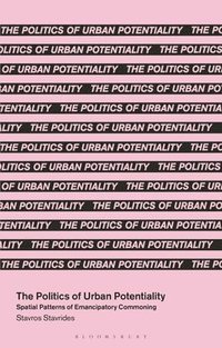 bokomslag The Politics of Urban Potentiality