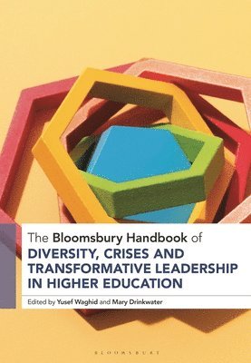 Yusef Waghid, Mary Drinkwater, South Africa) Waghid, Professor Yusef (Stellenbosch University, Canada) Drinkwater, Mary (University of Toronto - Bloomsbury Handbook of Diversity, Crises and Transformative Leadership in Higher Education, Inbunden