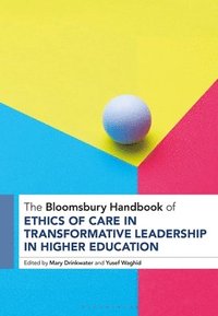 bokomslag The Bloomsbury Handbook of Ethics of Care in Transformative Leadership in Higher Education