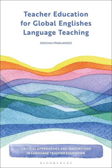 Denchai Prabjandee, Bedrettin Yazan - Teacher Education for Global Englishes Language Teaching, Häftad
