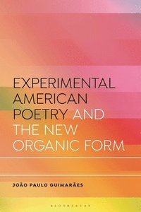 bokomslag Experimental American Poetry and the New Organic Form