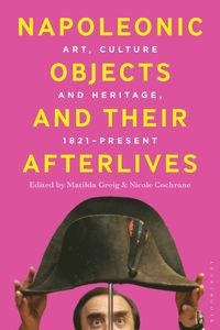 bokomslag Napoleonic Objects and their Afterlives