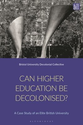 Steve Eichhorn, Leon Tikly, Madhu Krishnan, UK) Tikly, Leon (University of Bristol, UK) Krishnan, Madhu (University of Bristol - Can Higher Education Be Decolonised?, Inbunden