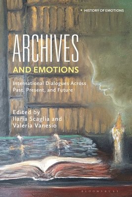 bokomslag Archives and Emotions: International Dialogues Across Past, Present, and Future