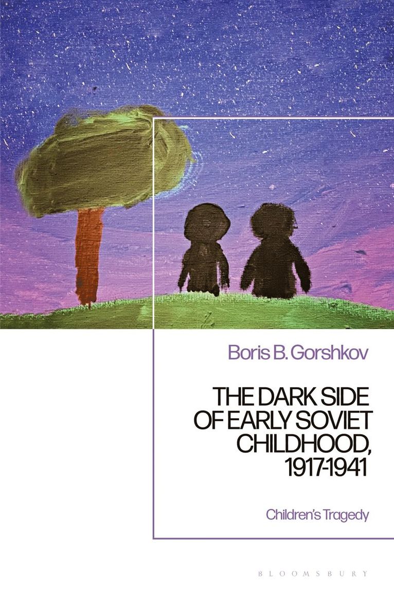 Boris B. Gorshkov, USA) Gorshkov, Dr Boris B. (Kennesaw State University - Dark Side of Early Soviet Childhood, 1917-1941, Häftad