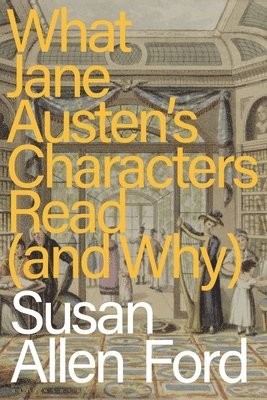 What Jane Austen's Characters Read (and Why) 1