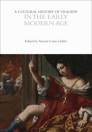 Naomi Conn Liebler - Cultural History of Tragedy in the Early Modern Age, Häftad