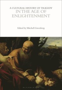 bokomslag A Cultural History of Tragedy in the Age of Enlightenment