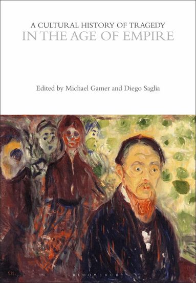 Michael Gamer, Diego Saglia - Cultural History of Tragedy in the Age of Empire, Häftad